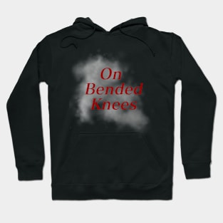 On Bended Knees Hoodie